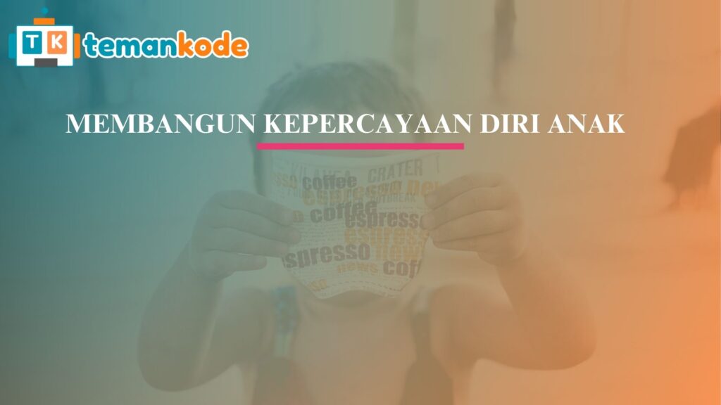 Membangun Kepercayaan Diri Anak