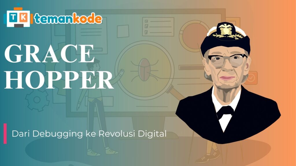 Jejak Grace Hopper: Dari Debugging ke Revolusi Digital