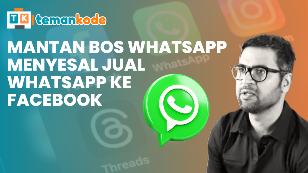 Mantan Bos Whatsapp Menyesal Jual WhatsApp ke Facebook