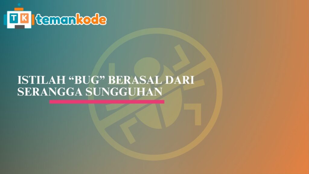 Istilah “Bug” Berasal dari Serangga Sungguhan